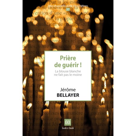 Prière de guérir ! La blouse blanche ne fait pas le moine